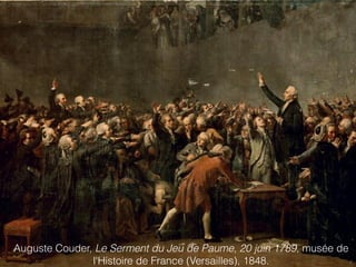 Auguste Couder, Le Serment du Jeu de Paume, 20 juin 1789, musée de
l'Histoire de France (Versailles), 1848.
 