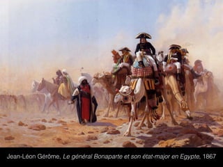 Jean-Léon Gérôme, Le général Bonaparte et son état-major en Egypte, 1867
 