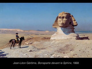 Jean-Léon Gérôme, Bonaparte devant le Sphinx, 1868
 