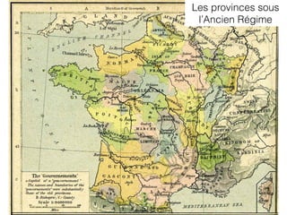 Les provinces sous
l’Ancien Régime
 