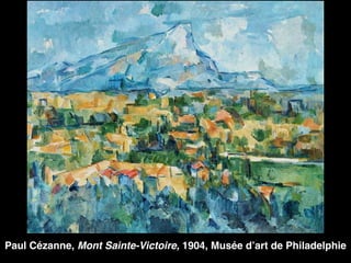 Paul Cézanne, Mont Sainte-Victoire, 1904, Musée d’art de Philadelphie
 