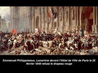 Emmanuel Philippoteaux, Lamartine devant l’Hôtel de Ville de Paris le 25
février 1848 refuse le drapeau rouge
 