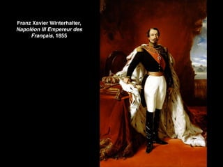 Franz Xavier Winterhalter,
Napoléon III Empereur des
Français, 1855
 