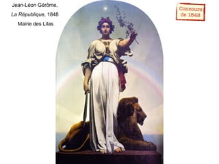 Jean-Léon Gérôme,
La République, 1848
Mairie des Lilas
Concours
de 1848
 