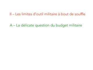 II – Les limites d’outil militaire à bout de souffle
A – La délicate question du budget militaire
 