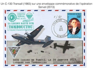 Un C-130 Transall (1965) sur une enveloppe commémorative de l’opération
Serval (2013)
 