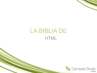 LA BIBLIA DE
    HTML
 