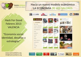 Hack For Good
  Febrero 2013
    VALENCIA

  “Economía social:
identidad, desafíos y
     estrategias”
 
