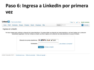 Paso 6: Ingresa a LinkedIn por primera
vez
 