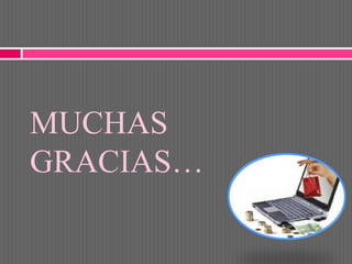 MUCHAS
GRACIAS…
 
