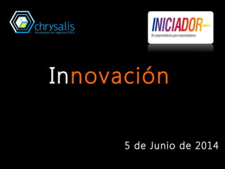 Innovación
5 de Junio de 2014
 