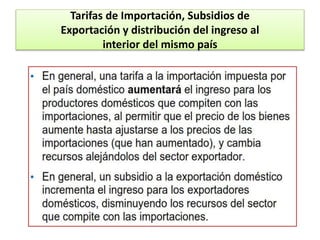 Tarifas de Importación, Subsidios de 
Exportación y distribución del ingreso al 
interior del mismo país 
