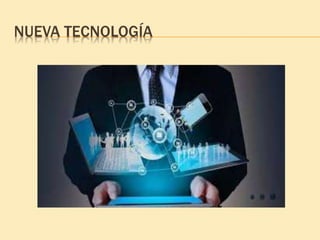 NUEVA TECNOLOGÍA
 