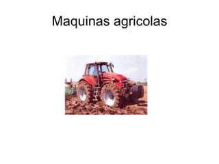 Maquinas agricolas 