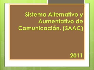 Sistema Alternativo y Aumentativo de Comunicación. (SAAC)2011 