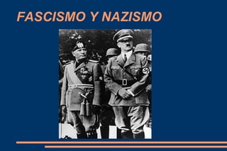 FASCISMO Y NAZISMO
 