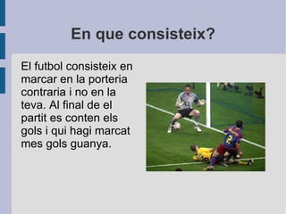Història de el futbol El futbol va ser jugat per primera vegada a Egipte, com part d'un ritu per la fertilitat, durant el Segle III abans de Crist. La pilota de cuir va ser inventada pels xinesos en el Segle IV abans de Crist. Els xinesos emplenaven aquestes pilotes amb truges. Això va sorgir, quan un dels cinc grans governants de Xinesa en l'antiguitat, Fu-Hi, apassionat inventor, apelmasó diverses arrels dures fins a formar una massa esfèrica a la qual va recobrir amb trossos de cuir cru. Acabava d'inventar la pilota. El primer que es va fer amb ella va ser senzillament jugar a passar-la de mà en mà.  