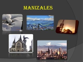 MANIZALES
 