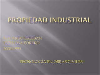 EDUARDO ESTEBAN ESPINOSA FORERO 200811950 TECNOLOGÍA EN OBRAS CIVILES  