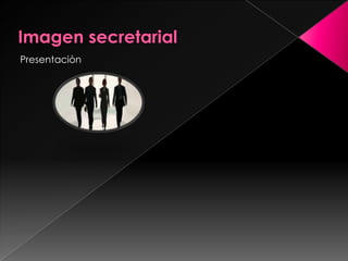 Imagen secretarialPresentaciòn