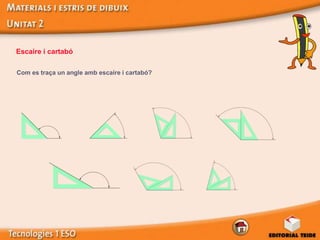 Escaire i cartabó

Com es traça un angle amb escaire i cartabó?
 