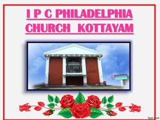 I P C PHILADELPHIA
CHURCH KOTTAYAM
 