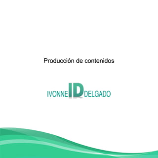 Producción de contenidosProducción de contenidos
 