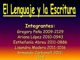 Integrantes:
  Gregory Peña 2009-2129
  Ariana López 2010-0943
Esthefanía Abreu 2011-0886
 Lisandra Madera 2011-1016
  Armando Carbonell 2011-
           1168
 