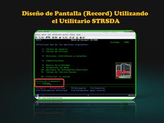 Diseño de Pantalla (Record) Utilizando
         el Utilitario STRSDA
 