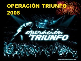 OPERACIÓN TRIUNFO 2008 