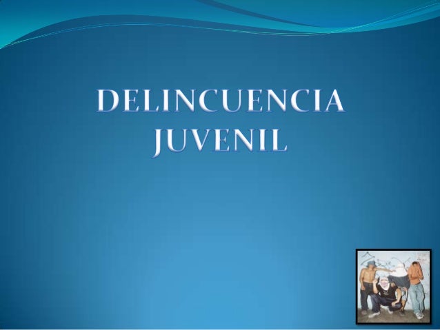 La Delincuencia Juvenil