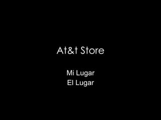 At&t Store Mi Lugar El Lugar 