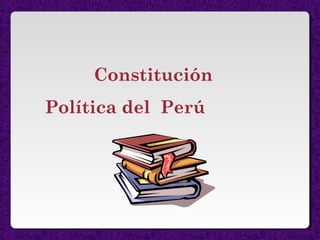 Constitución
Política del Perú
 
