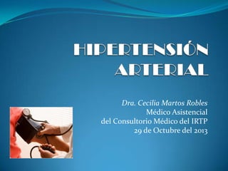 Dra. Cecilia Martos Robles
Médico Asistencial
del Consultorio Médico del IRTP
29 de Octubre del 2013

 