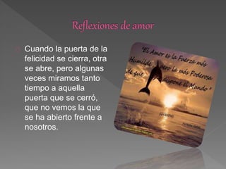 Cuando la puerta de la
felicidad se cierra, otra
se abre, pero algunas
veces miramos tanto
tiempo a aquella
puerta que se cerró,
que no vemos la que
se ha abierto frente a
nosotros.
 