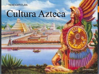 Cultura Azteca
 
