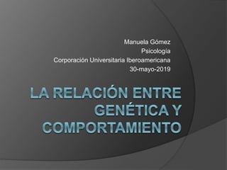 Manuela Gómez
Psicología
Corporación Universitaria Iberoamericana
30-mayo-2019
 