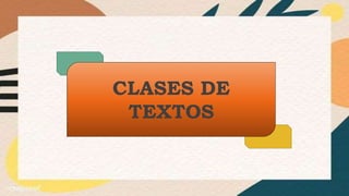 .
CLASES DE
TEXTOS
 