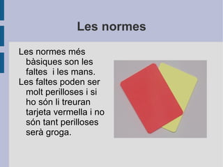 Els arbitres? Necesitem: pilota de cuir, camp de gespa, porteries, equips i arbitres. 