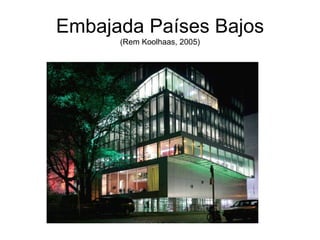 Embajada Países Bajos (Rem Koolhaas, 2005) 