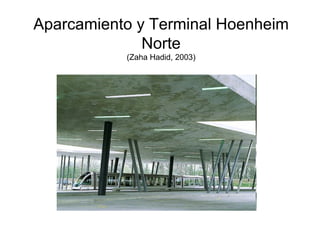 Aparcamiento y Terminal Hoenheim Norte (Zaha Hadid, 2003) 