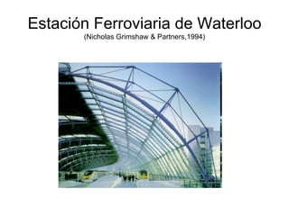 Estación Ferroviaria de Waterloo (Nicholas Grimshaw & Partners,1994) 