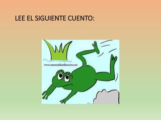 LEE EL SIGUIENTE CUENTO:
 