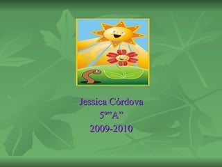 Jessica Córdova 5º”A” 2009-2010 
