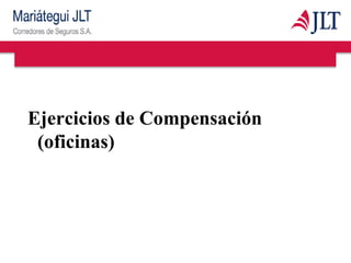 Ejercicios de Compensación
(oficinas)
 