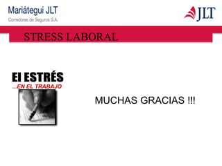 MUCHAS GRACIAS !!!
STRESS LABORAL
 