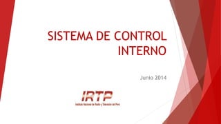 SISTEMA DE CONTROL
INTERNO
Junio 2014
 