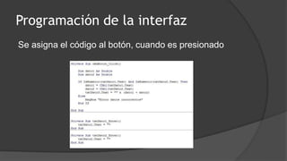 Programación de la interfaz
Se asigna el código al botón, cuando es presionado
 