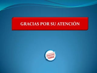 GRACIAS POR SU ATENCIÓN
 