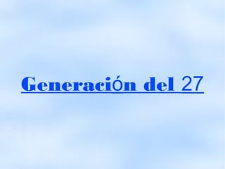 Generación del 27 
 